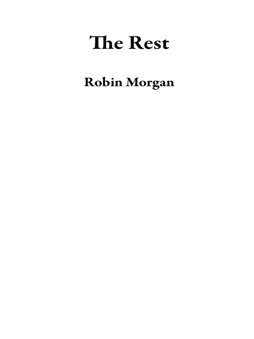 Title details for The Rest by Robin Morgan - Available